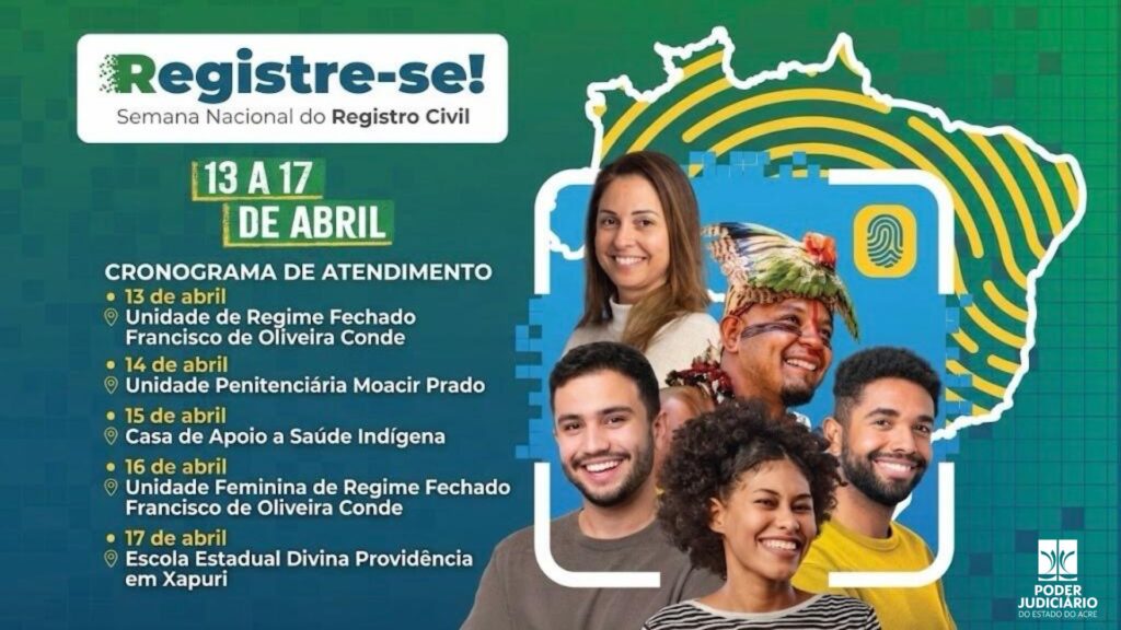 4ª Semana Nacional do Registro Civil leva mutirão “Registre-se!” a presídios, Casai e escola no Acre de 13 a 17 de abril